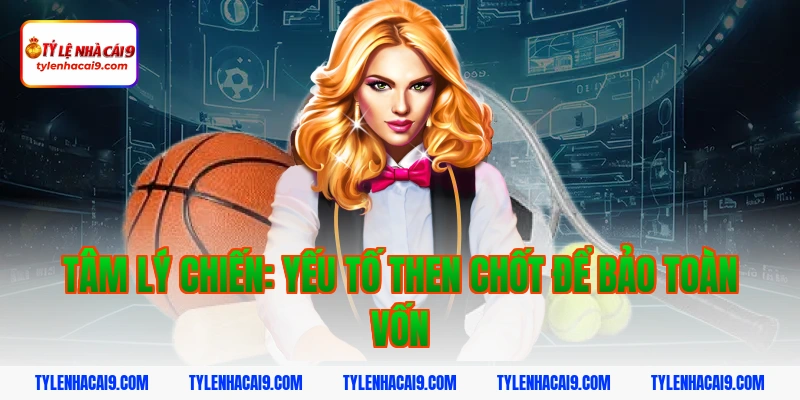 Top phương pháp quản lý vốn khi cá cược an toàn hiệu quả 6 Tâm lý chiến: Yếu tố then chốt để bảo toàn vốn