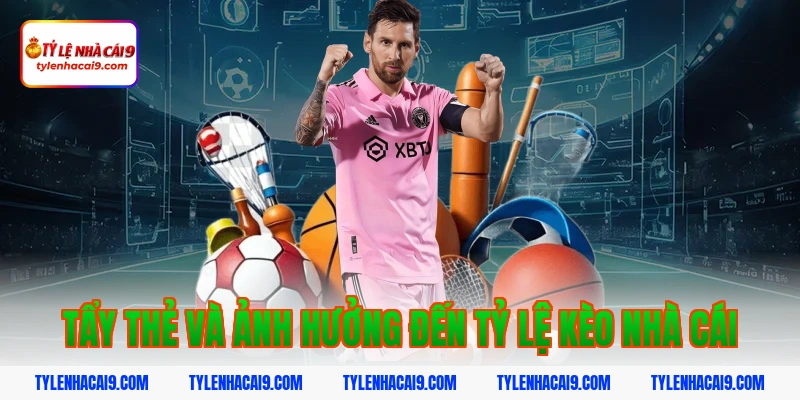 Thuật ngữ tẩy thẻ là gì? Góc khuất chiêu trò trong bóng đá 6 Tẩy thẻ và ảnh hưởng đến tỷ lệ kèo nhà cái