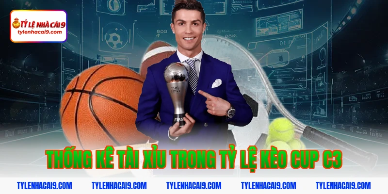 Thống kê tài xỉu trong tỷ lệ kèo cup c3
