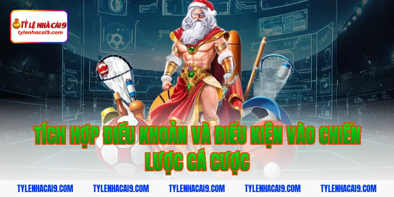 Tích hợp điều khoản và điều kiện vào chiến lược cá cược