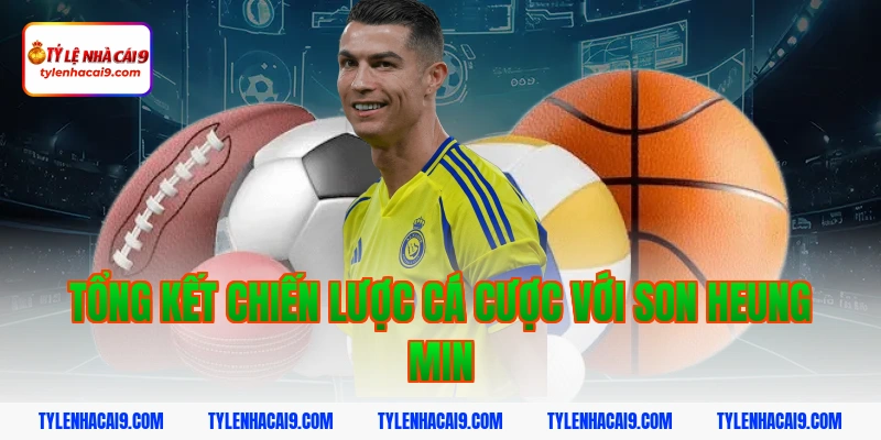 Tổng kết chiến lược cá cược với Son Heung Min