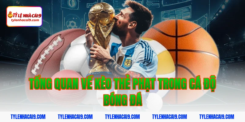 Tổng quan về kèo thẻ phạt trong cá độ bóng đá