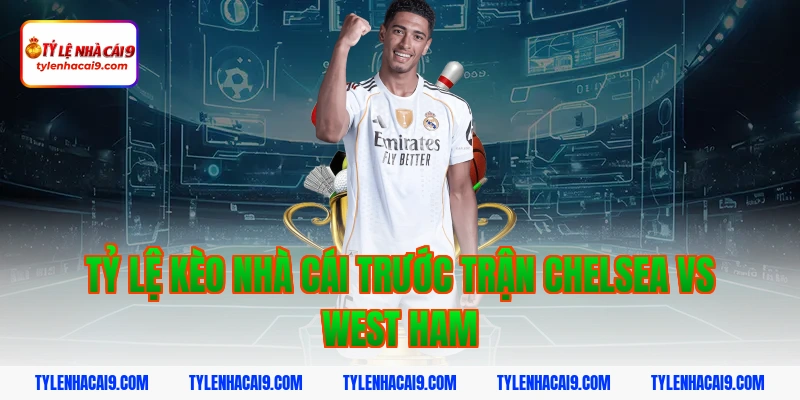 Soi kèo Chelsea lội ngược dòng thắng West Ham vòng 24 EPL 9 Tỷ lệ kèo nhà cái trước trận Chelsea vs West Ham