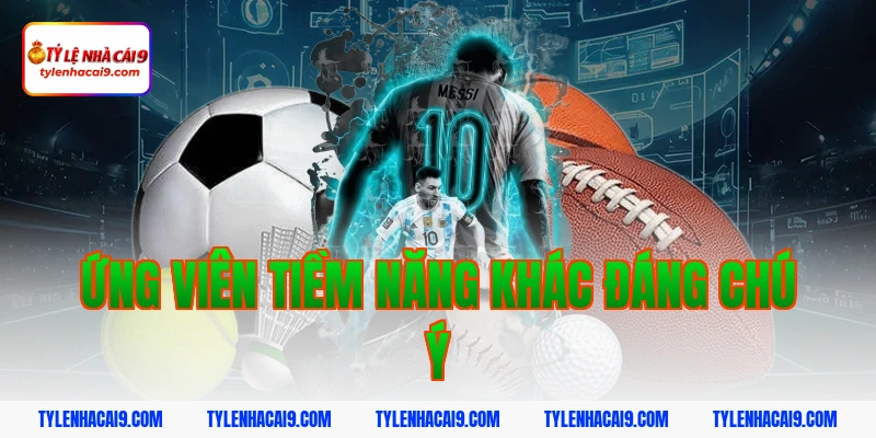 Quả Bóng Vàng 2026: Nhận Định Ứng Viên Sáng Giá 9 Ứng viên tiềm năng khác đáng chú ý