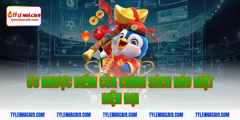 Ưu nhược điểm của chính sách bảo mật hiện đại