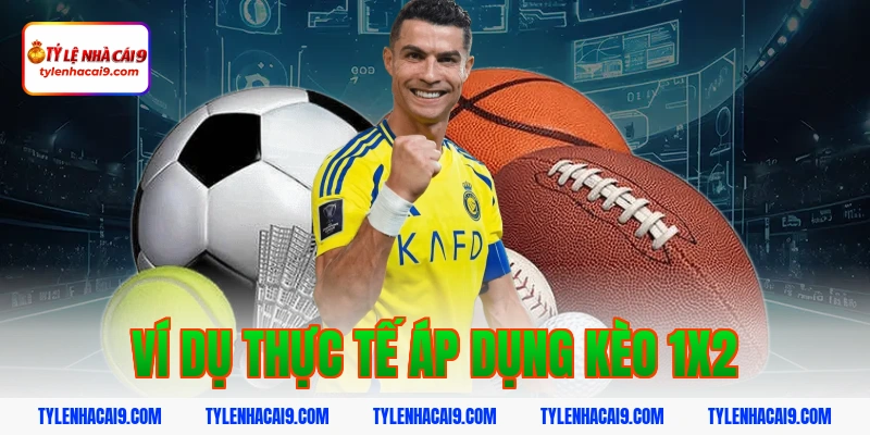 Ví dụ thực tế áp dụng kèo 1x2