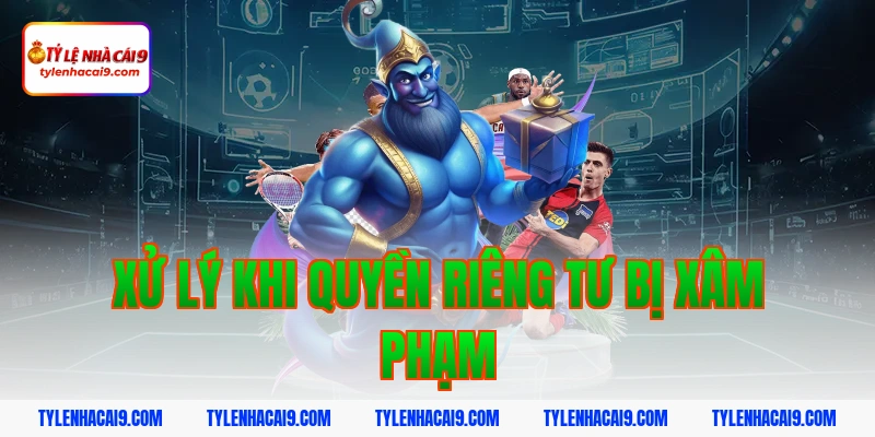 Xử lý khi quyền riêng tư bị xâm phạm