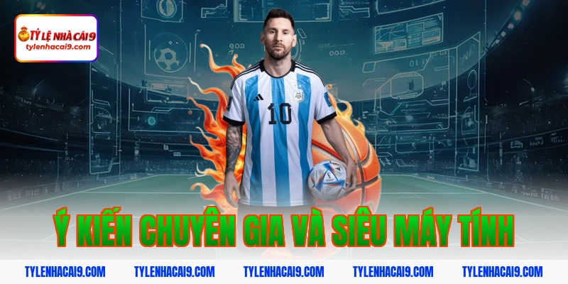 Ý kiến chuyên gia và siêu máy tính